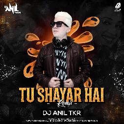 Tu Shayar Hai - Remix Dj Mp3 Song - Dj Anil Tkr